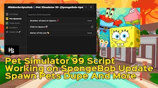 Pet Simulator 99 Script   📦 SpongeBob Update 🧽 Spawn Pets, Dupe Pets, And More 🏷️📌