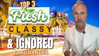 TOP 3 FRESH, CLASSY & OVERLOOKED FRAGRANCES FOR MEN