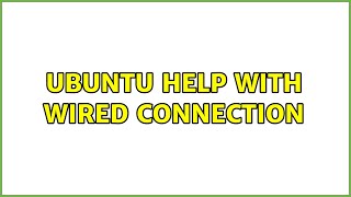 Ubuntu: Ubuntu help with wired connection