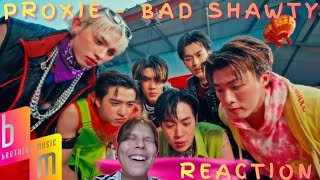 REACTION | Proxie - Bad Shawty MV | I CANNOT WITH THIS GROUP!!