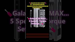 🪛Galacok S6 MAX 5 Speed-RC + Electronics Repair-Precision Electric Screwdriver