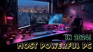 The Most Powerful Pc in 2024! (It's a Monster!)