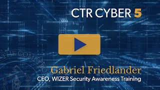 The CTR Cyber 5 with Gabriel Friedlander - Cyber Security Awareness for Teleworking Employees