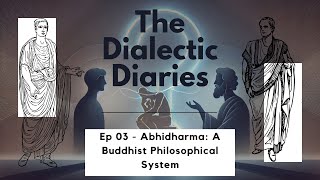 Ep 03 - Abhidharma: A Buddhist Philosophical System