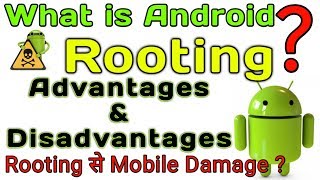 What is Android Rooting? Advantages & Disadvantages of Rooting Android Mobile.