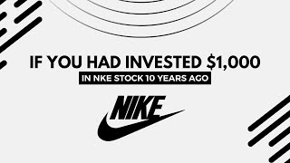 If You Had Invested $1,000 in NKE Stock