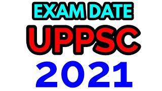 uppcs 2021 prelims exam date official notification mains exam date  uppsc  2021 ka form kab aayega