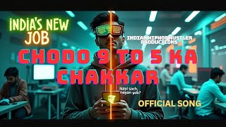 Chodo 9 to 5 ka Chakkar - Official Rap Music | Desi Hip-Hop 2025 🎧