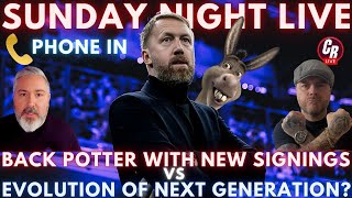 SUNDAY NIGHT LIVE | NEW SIGNINGS vs DEVELOPMENT OF THE NEXT GENERATION