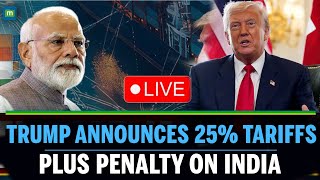 🔴Trump Tariffs News LIVE: Donald Trump Announces 25% Tariffs Plus Penalty On India