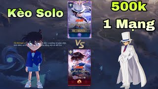 LIÊN QUÂN : Kèo Solo 500k 1 Mạng Khá Thơm Giữa Conan Và Kaito Kid - Đại Chiến Lịch Sử