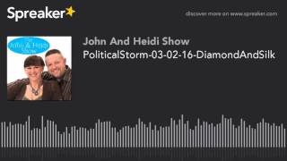 PoliticalStorm-03-02-16-DiamondAndSilk