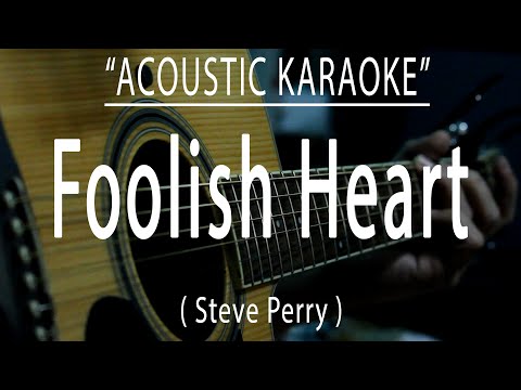 Foolish Heart - Steve Perry (Acoustic karaoke)