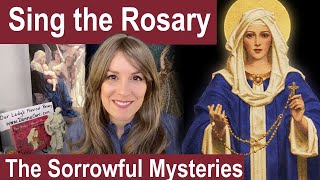 TUESDAY Rosary Today - SUNG Sorrowful Mysteries of the Holy Rosary for Today in Song