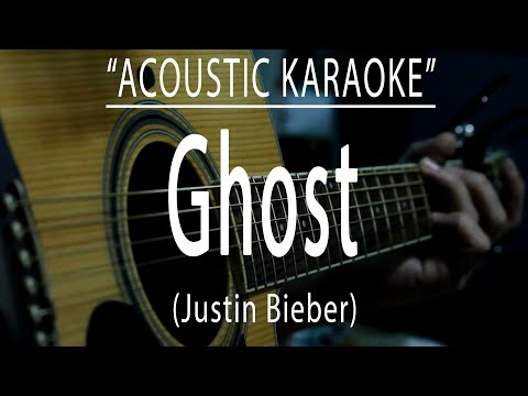 Ghost - Justin Bieber (Acoustic karaoke)