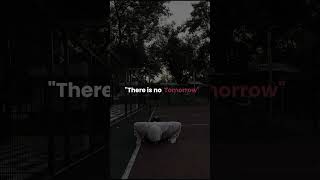 There is no tomorrow remember #motivation #mindset #getsuccess