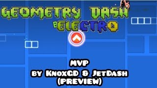 Geometry Dash Electro: "MVP" By KnoxGD & JetDash (PREVIEW)
