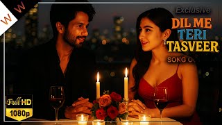 New Song | Dil Me Teri Tasveer | Shahid Kapoor, Sara Ali Khan | Latest Hindi Songs 2025