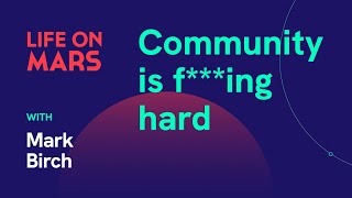 Community is f***ing hard, with Mark Birch (AWS) - Podcast EN 041