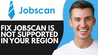 HOW TO FIX JOBSCAN IS NOT SUPPORTED IN YOUR REGION (2025)