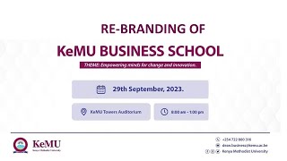 KeMU BUSINESS SCHOOL RE-BRANDING 29th September 2023