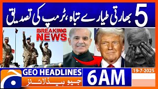 Trump confirms Indian planes were shot down by Pakistan? | Headlines Geo News 6AM | 19 July 2025