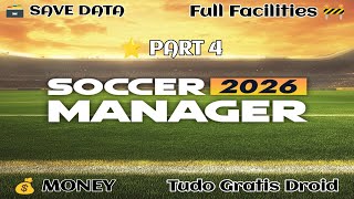 Soccer Manager 2026 Full Facilities Save Data Part 4 