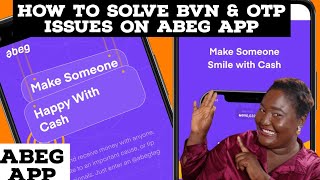 ABEG APP|HOW TO VERIFY YOUR BVN & OTP ISSUES