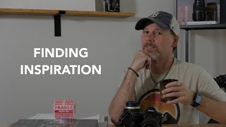 Photographers Finding Inspiration | Thoughts While Drinking Coffee