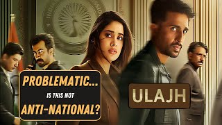 Is this not Anti-National? Ulajh Movie Review: Betrayal Becomes Heroism | Honest Rant & Critique