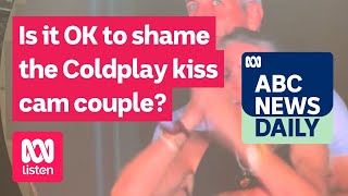 Is it OK to shame the Coldplay kiss cam couple? | ABC News Daily podcast