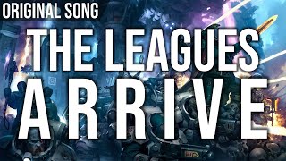 The Leagues Arrive - Original Song - ft. Mauro Elias