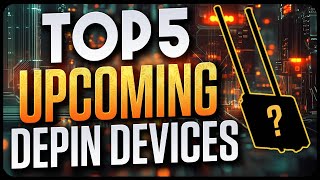 5 New DePin Devices I'm Bullish on!