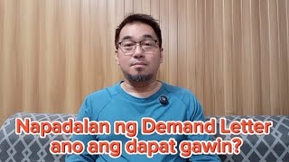 Napadalan ng Demand Letter ano ang dapat gawin?