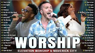 Praise And Worship 2025 ✝️ Best Gospel Music Playlist | Elevation Worship & Maverick City