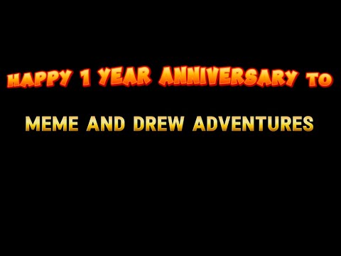 Meme and drew adventures 1 year anniversary 🥳🥳🎉