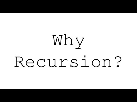Why Recursion?