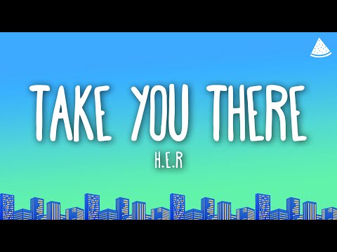 H.E.R - Take You There (Lyrics)