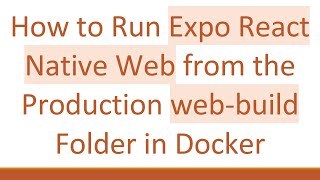 How to Run Expo React Native Web from the Production web-build Folder in Docker