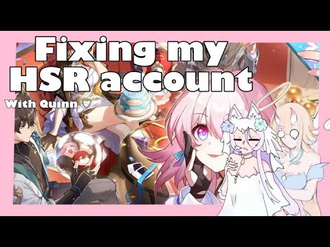 Fixing my Honkai Star Rail account!! w/Quinn