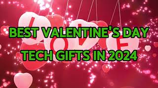 Best Valentine's Day Tech Gifts in 2024