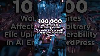 100,000 WordPress Sites Affected by Arbitrary File Upload Vulnerability in AI Engine Plugin