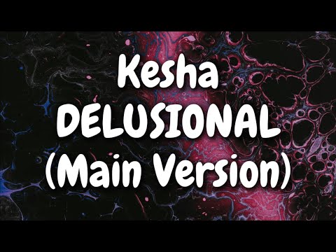 Kesha - DELUSIONAL (Main Version) (Lyrics)