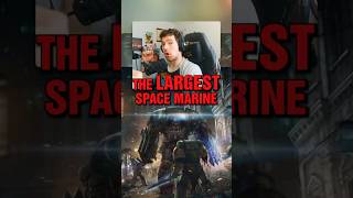 The Largest Space Marine in 40k!