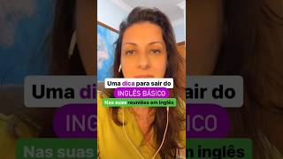 Inglês para o Trabalho -  Uma dica para sair do inglês básico nas suas reuniões em inglês