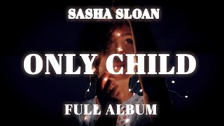 Sasha Sloan - Only child (Full Album)
