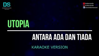 Utopia - antara ada dan tiada (karaoke version) tanpa vokal