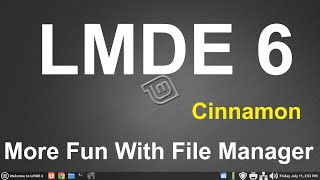LMDE 6 - Cinnamon - More Fun with File Manager.