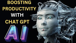 Boosting Productivity with Chat GPT: Your Ultimate Productivity Assistant