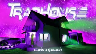 COVIN x KALUCH - TRAPHOUSE (Official Music Video)